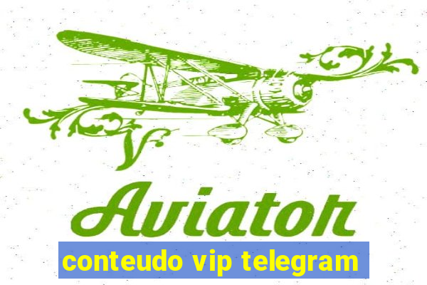 conteudo vip telegram